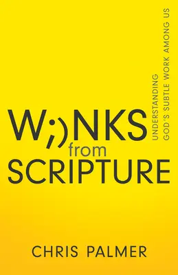 Ammiccamenti dalle Scritture: Comprendere la sottile opera di Dio tra di noi - Winks from Scripture: Understanding God's Subtle Work Among Us