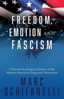 Libertà, emozioni e fascismo: Un'analisi psico-sociologica del moderno movimento progressista americano - Freedom, Emotion and Fascism: A Psycho-Sociological Analysis of the Modern American Progressive Movement