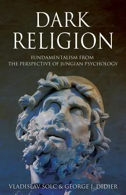 Religione oscura: Il fondamentalismo dalla prospettiva della psicologia junghiana - Dark Religion: Fundamentalism from The Perspective of Jungian Psychology