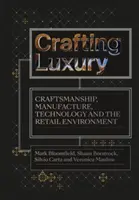 Crafting Luxury: Artigianato, manifattura, tecnologia e ambienti di vendita al dettaglio - Crafting Luxury: Craftsmanship, Manufacture, Technology and Retail Environments