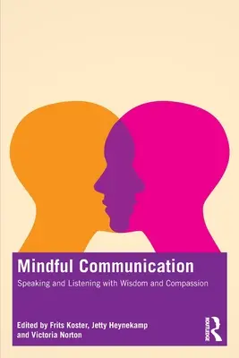 Comunicazione consapevole: Parlare e ascoltare con saggezza e compassione - Mindful Communication: Speaking and Listening with Wisdom and Compassion