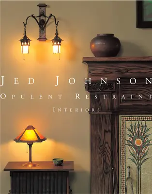 Jed Johnson: Interni opulenti e sobri - Jed Johnson: Opulent Restraint Interiors