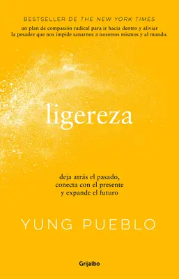 Ligereza: Deja Atrs El Pasado, Conecta Con El Presente Y Expande El Futuro / L'uomo che vive. Lasciare andare il passato, connettersi con il presente ed espandere il futuro / Li Ghter. - Ligereza: Deja Atrs El Pasado, Conecta Con El Presente Y Expande El Futuro / Li Ghter. Let Go of the Past, Connect with the Present, and Expand the F