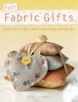Regali veloci di stoffa - Stile scrap fabric, cucito su piccola scala, Thrifty Chic - Fast Fabric Gifts - Scrap Fabric Style, Small Scale Sewing, Thrifty Chic