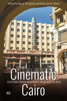 Il Cairo cinematografico: La modernità urbana egiziana dal cinema al reale - Cinematic Cairo: Egyptian Urban Modernity from Reel to Real