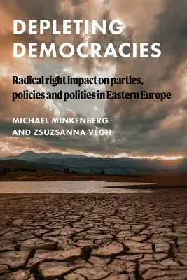 Democrazie in esaurimento: L'impatto della destra radicale sui partiti, le politiche e le politiche dell'Europa orientale - Depleting Democracies: Radical Right Impact on Parties, Policies, and Polities in Eastern Europe