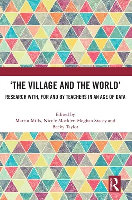 Il villaggio e il mondo: La ricerca con, per e degli insegnanti nell'era dei dati - 'The Village and the World': Research With, for and by Teachers in an Age of Data