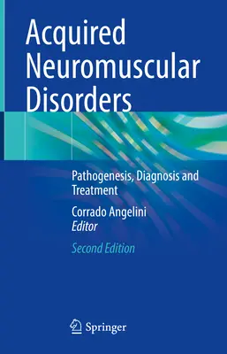 Disturbi neuromuscolari acquisiti: Patogenesi, diagnosi e trattamento - Acquired Neuromuscular Disorders: Pathogenesis, Diagnosis and Treatment
