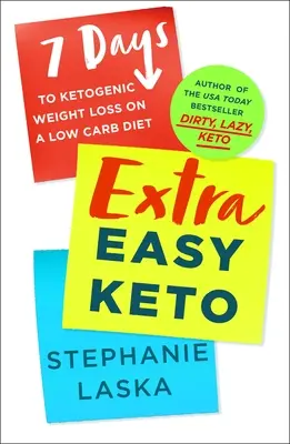 Extra Easy Keto: 7 giorni per perdere peso con una dieta chetogenica a basso contenuto di carboidrati - Extra Easy Keto: 7 Days to Ketogenic Weight Loss on a Low-Carb Diet