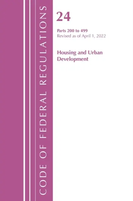 Codice dei regolamenti federali, Titolo 24 Housing and Urban Development 200 - 499, 2022 (Ufficio del registro federale (U S )) - Code of Federal Regulations, Title 24 Housing and Urban Development 200 - 499, 2022 (Office of the Federal Register (U S ))