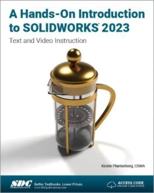 Introduzione pratica a SOLIDWORKS 2023 - Istruzioni testuali e video - Hands-On Introduction to SOLIDWORKS 2023 - Text and Video Instruction