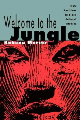 Benvenuti nella giungla: Nuove posizioni negli studi culturali neri - Welcome to the Jungle: New Positions in Black Cultural Studies