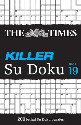 Il libro 19 del Times Killer Su Doku: 200 micidiali enigmi Su Doku - The Times Killer Su Doku Book 19: 200 Lethal Su Doku Puzzles
