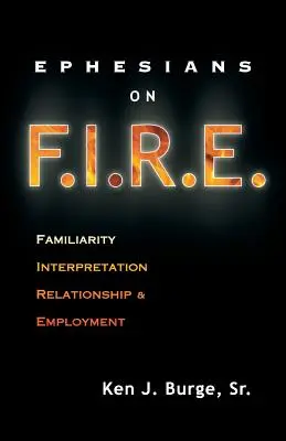 Efesini su F.I.R.E.: familiarità, interpretazione, relazione e impiego - Ephesians on F.I.R.E.: Familiarity, Interpretation, Relationship, and Employment