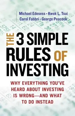 Le 3 semplici regole dell'investimento: Perché tutto ciò che avete sentito sull'investimento è sbagliato e cosa fare al suo posto - The 3 Simple Rules of Investing: Why Everything You've Heard about Investing Is Wrong # and What to Do Instead