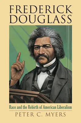 Frederick Douglass: La razza e la rinascita del liberalismo americano - Frederick Douglass: Race and the Rebirth of American Liberalism