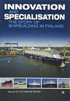 Innovazione e specializzazione - La storia della cantieristica in Finlandia - Innovation and Specialisation - The Story of Shipbuilding in Finland