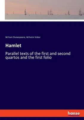 Amleto: Testi paralleli del primo e del secondo quarto e del primo folio - Hamlet: Parallel texts of the first and second quartos and the first folio