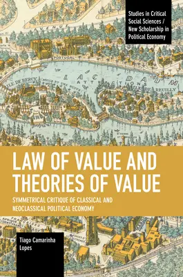 Legge del valore e teorie del valore: Critica simmetrica dell'economia politica classica e neoclassica - Law of Value and Theories of Value: Symmetrical Critique of Classical and Neoclassical Political Economy