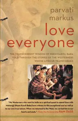 Amare tutti: La saggezza trascendente di Neem Karoli Baba raccontata attraverso le storie degli occidentali di cui ha trasformato la vita - Love Everyone: The Transcendent Wisdom of Neem Karoli Baba Told Through the Stories of the Westerners Whose Lives He Transformed