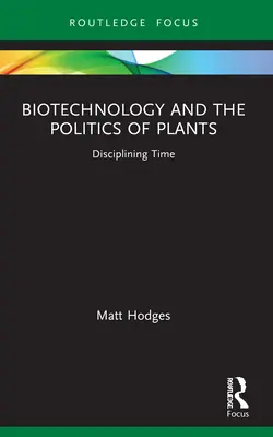 Biotecnologie e politica delle piante: Disciplinare il tempo - Biotechnology and the Politics of Plants: Disciplining Time