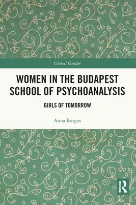 Le donne nella scuola di psicoanalisi di Budapest: Le ragazze di domani - Women in the Budapest School of Psychoanalysis: Girls of Tomorrow