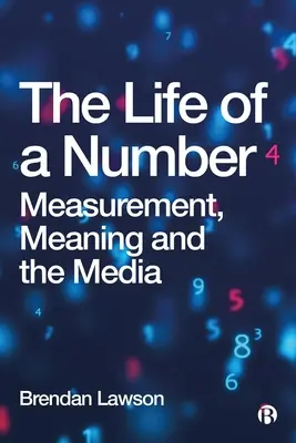 La vita di un numero: Misurazione, significato e media - The Life of a Number: Measurement, Meaning and the Media