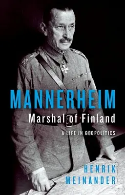 Mannerheim, Maresciallo di Finlandia: Una vita nella geopolitica - Mannerheim, Marshal of Finland: A Life in Geopolitics