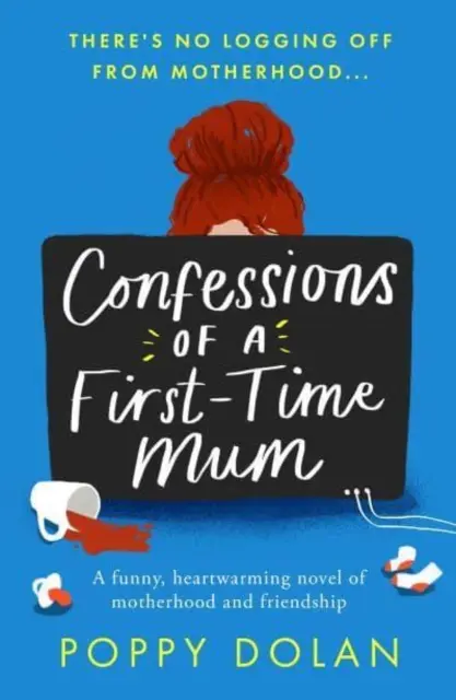 Confessioni di una mamma per la prima volta - Un romanzo divertente e commovente sulla maternità e l'amicizia - Confessions of a First-Time Mum - A funny, heartwarming novel of motherhood and friendship