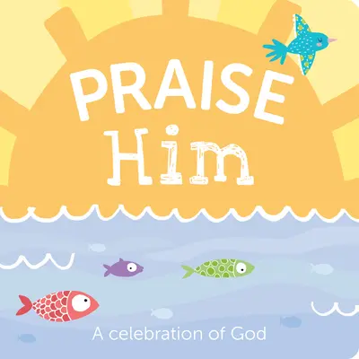 Lodatelo: Una celebrazione di Dio - Praise Him: A Celebration of God