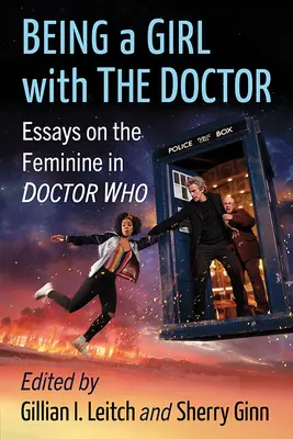 Essere una ragazza con il Dottore: Saggi sul femminile in Doctor Who - Being a Girl with the Doctor: Essays on the Feminine in Doctor Who