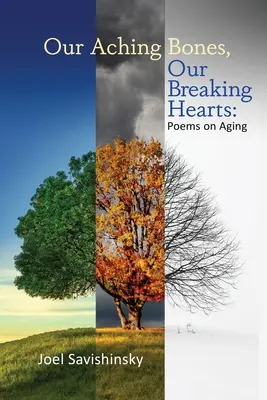 Le nostre ossa doloranti, i nostri cuori infranti: Poesie sull'invecchiamento - Our Aching Bones, Our Breaking Hearts: Poems on Aging