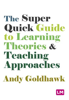 La Guida superveloce alle teorie dell'apprendimento e agli approcci didattici - The Super Quick Guide to Learning Theories and Teaching Approaches