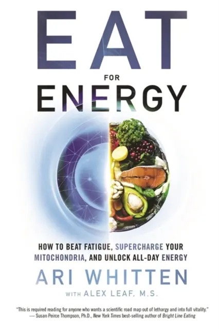 Mangiare per l'energia: come sconfiggere la stanchezza, sovraccaricare i mitocondri e liberare l'energia di tutti i giorni - Eat for Energy - How to Beat Fatigue, Supercharge Your Mitochondria, and Unlock All-Day Energy