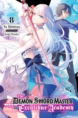 Il maestro di spada demoniaca dell'Accademia Excalibur, Vol. 8 (romanzo leggero) - The Demon Sword Master of Excalibur Academy, Vol. 8 (Light Novel)