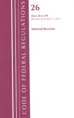 Codice dei regolamenti federali, titolo 26 Internal Revenue 50-299, 2022 (Ufficio del registro federale (U S )) - Code of Federal Regulations, Title 26 Internal Revenue 50-299, 2022 (Office of the Federal Register (U S ))