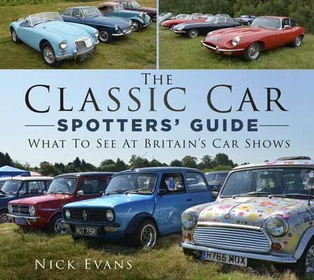 La guida per i cercatori di auto d'epoca: Cosa vedere ai saloni dell'auto della Gran Bretagna - The Classic Car Spotters' Guide: What to See at Britain's Car Shows