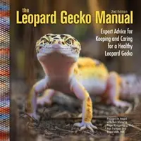 Manuale del geco leopardo - Consigli degli esperti per mantenere e curare un geco leopardo in salute - Leopard Gecko Manual - Expert Advice for Keeping and Caring for a Healthy Leopard Gecko