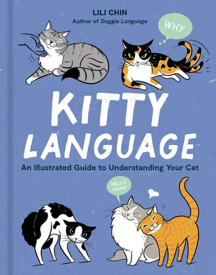 Il linguaggio dei gatti: Guida illustrata alla comprensione del gatto - Kitty Language: An Illustrated Guide to Understanding Your Cat
