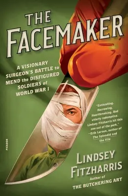 Il fabbricante di facce: La battaglia di un chirurgo visionario per riparare i soldati sfigurati della prima guerra mondiale - The Facemaker: A Visionary Surgeon's Battle to Mend the Disfigured Soldiers of World War I