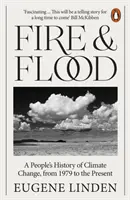 Fuoco e alluvione - Una storia popolare del cambiamento climatico, dal 1979 a oggi - Fire and Flood - A People's History of Climate Change, from 1979 to the Present