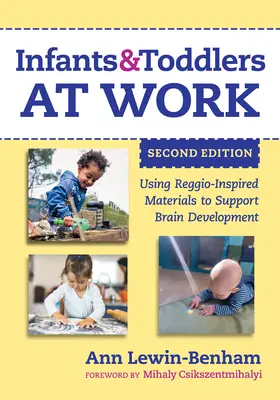 Neonati e bambini al lavoro: Usare materiali di ispirazione reggiana per sostenere lo sviluppo cerebrale - Infants and Toddlers at Work: Using Reggio-Inspired Materials to Support Brain Development