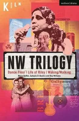 Trilogia NW: Dance Floor; Life of Riley; Waking/Walking - NW Trilogy: Dance Floor; Life of Riley; Waking/Walking