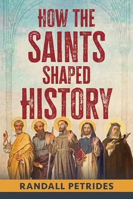 Come i santi hanno plasmato la storia - How the Saints Shaped History