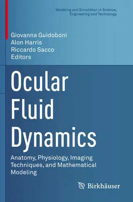 Dinamica del fluido oculare: Anatomia, fisiologia, tecniche di imaging e modellizzazione matematica - Ocular Fluid Dynamics: Anatomy, Physiology, Imaging Techniques, and Mathematical Modeling