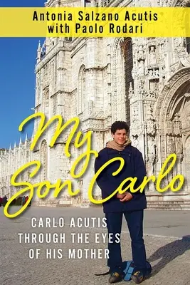 Mio figlio Carlo: Carlo Acutis attraverso gli occhi di sua madre - My Son Carlo: Carlo Acutis Through the Eyes of His Mother