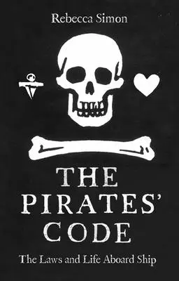 Il codice dei pirati: Leggi e vita a bordo delle navi - The Pirates' Code: Laws and Life Aboard Ship