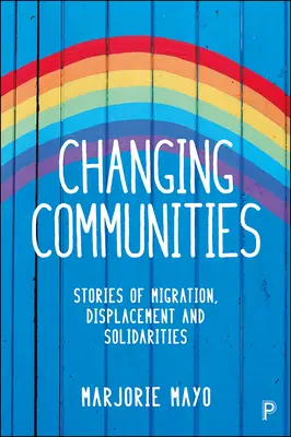Comunità che cambiano: Storie di migrazioni, spostamenti e solidarietà - Changing Communities: Stories of Migration, Displacement and Solidarities