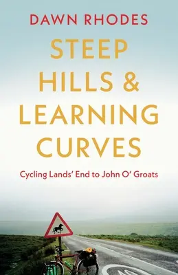 Ripide colline e curve di apprendimento: Pedalare da Lands' End a John O' Groats - Steep Hills & Learning Curves: Cycling Lands' End to John O' Groats