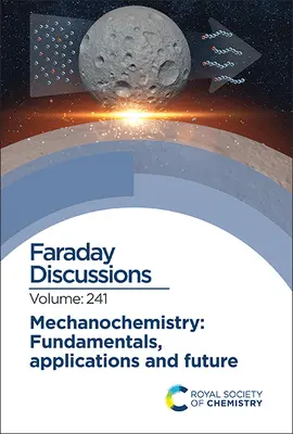 Micochimica: Fondamenti, applicazioni e futuro: Discussione Faraday 241 - Mechanochemistry: Fundamentals, Applications and Future: Faraday Discussion 241
